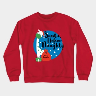 Santa, Define Naughty Crewneck Sweatshirt